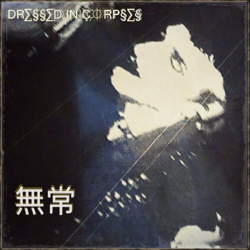 Dressed In Corpses - 無常 (2026) [Single]