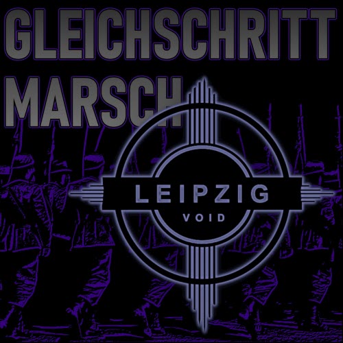 Leipzig:Void - Gleichschritt Marsch (2026) [Single]