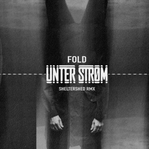 Unter Strøm - Fold (Sheltershed Remix) (2026) [Single]