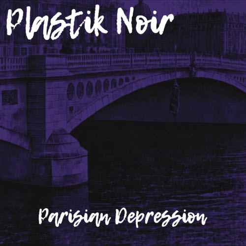 Plastik Noir - Parisian Depression (2024) [EP]