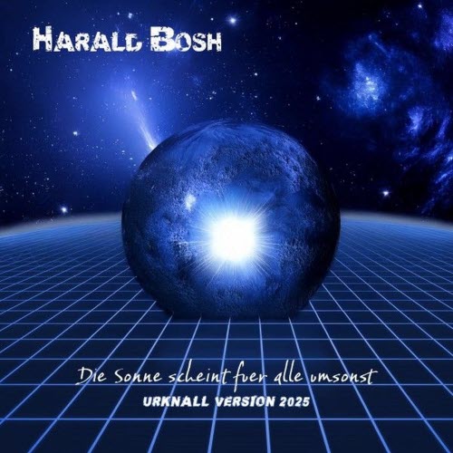Harald Bosh - Die Sonne Scheint Fuer Alle Umsonst (Urknall Version 2025) (2025) [Single]
