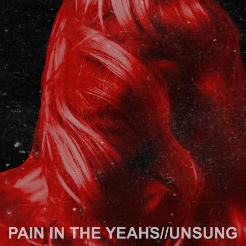 Pain In The Yeahs - Unsung (2026) [Single]