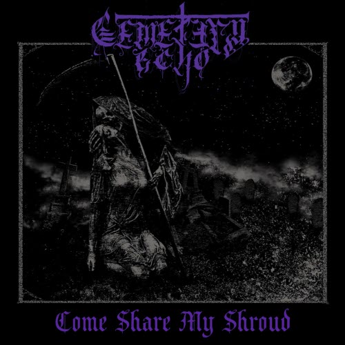 Cemetery Echo - Come Share My Shroud (2020) [EP]