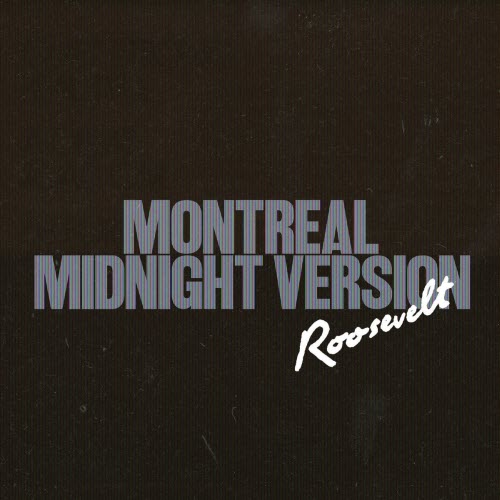 Roosevelt - Montreal (Midnight Version) (2025) [Single]