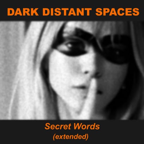 Dark Distant Spaces - Secret Words (Extended) (2026) [Single]