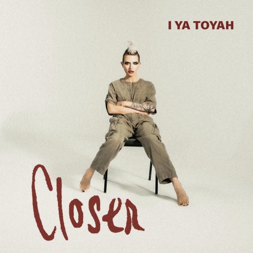I Ya Toyah - Closer (2026) [Single]
