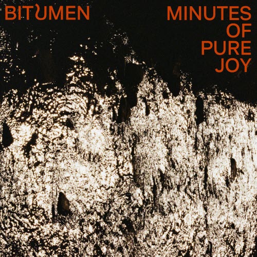 Bitumen - Minutes Of Pure Joy (2026) [Single]