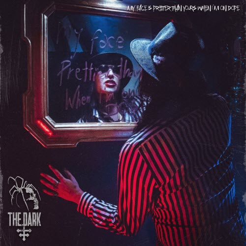 THE DARK - My Face Is Prettier Than Yours When I'm On Dope (2026) [Single]