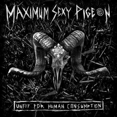 Maximum Sexy Pigeon - Unfit For Human Consumption (2012) [EP]