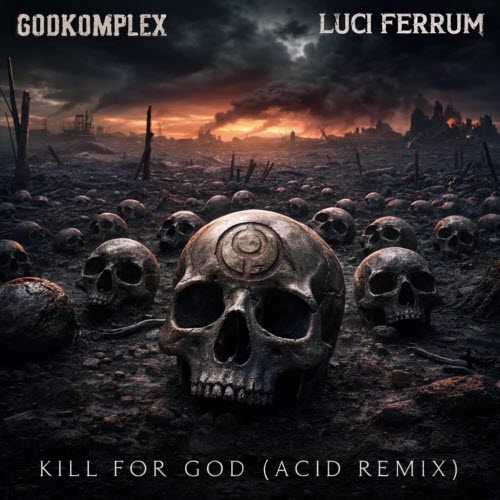 Godkomplex - Kill For God (Acid Remix) (2026) [Single]