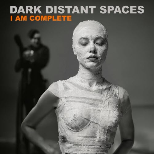 Dark Distant Spaces - I Am Complete (2026) [Single]