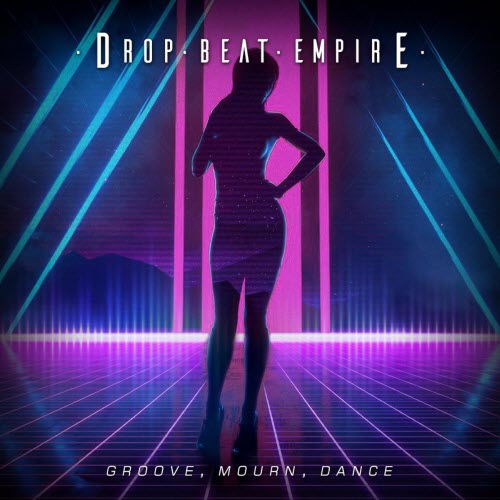 Drop Beat Empire - Groove, Mourn, Dance (2021)