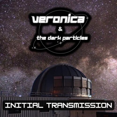 Veronica & The Dark Particles - Initial Transmission (2026)