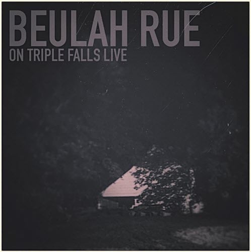 Beulah Rue - On Triple Falls Live (2019) [EP]