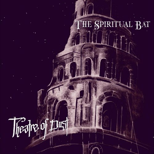 The Spiritual Bat - Theatre Of Dust (2026)