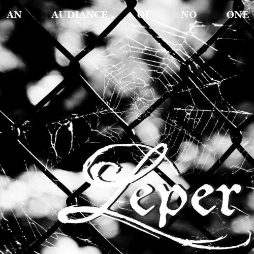 Leper - An Audience Of No One (2011)